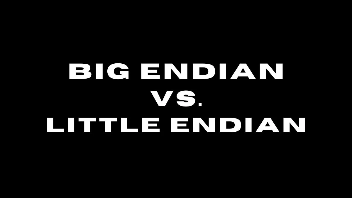 BIG endian vs. Little Endian
